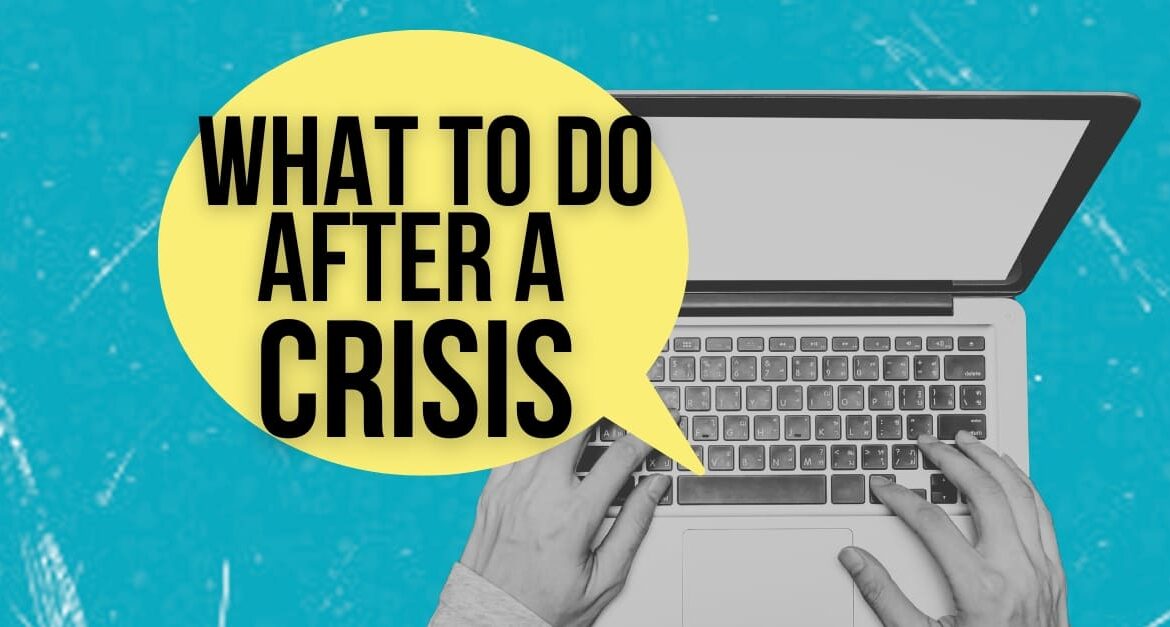 Hands using a laptop. A cartoon speech bubble is coming out of it. Wording says: What to do after a crisis
