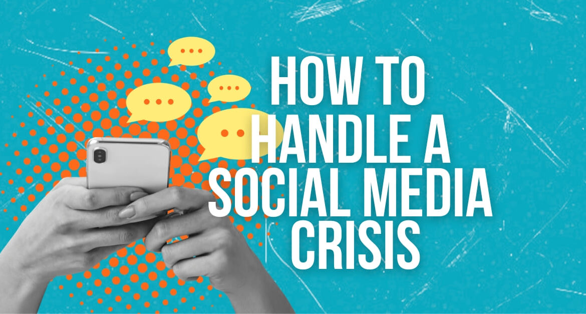 Hands holding a smartphone. Cartoon speech bubbles are coming out of the phone. Wording says: How to handle a social media crisis